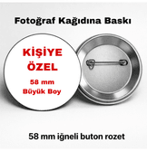 Kişiye özel 1 adet BÜYÜK BOY fotoğraf kağıdına baskı kaliteli iğneli buton rozet
