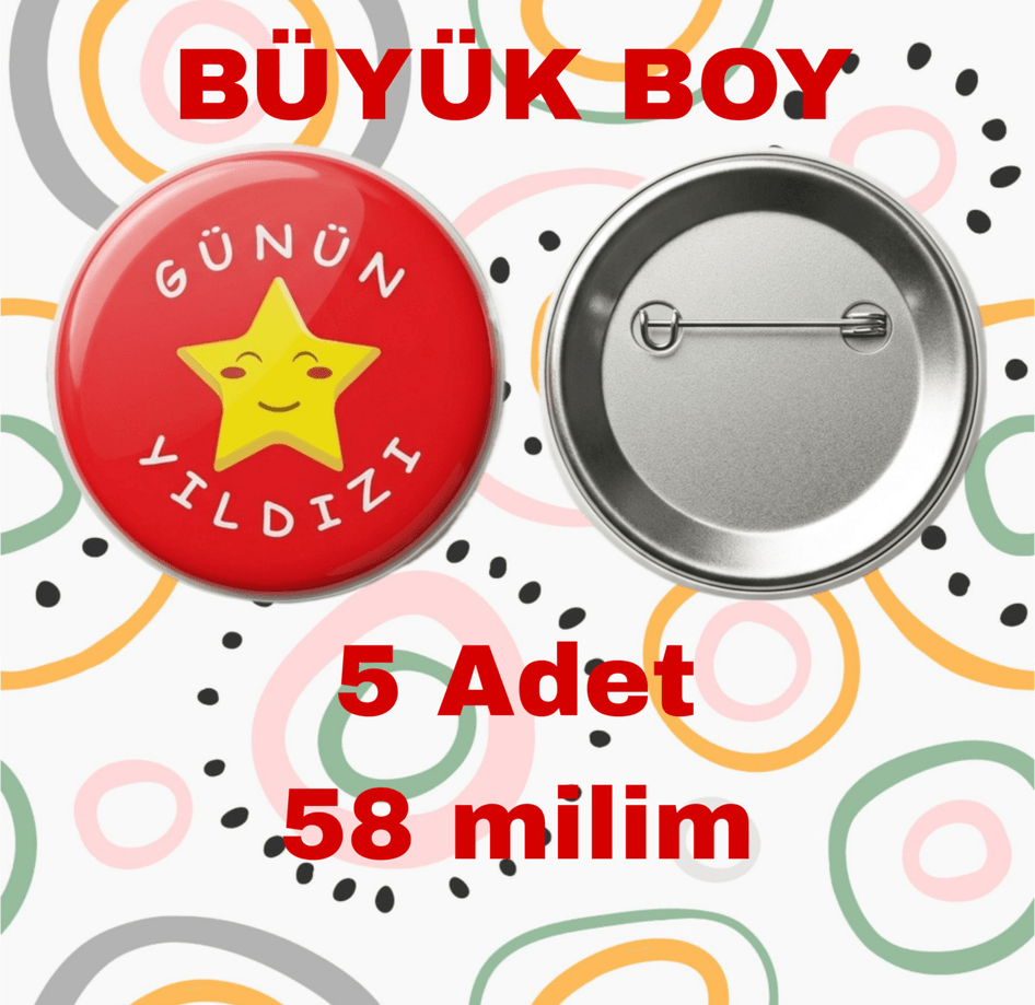 Günün yıldızı 5 adet BÜYÜK BOY kaliteki baskı iğneli rozet